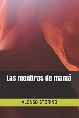 Las Mentiras De Mamá (Spanish Edition)