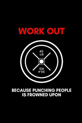 Work Out: Because Punching People Is Frowned Upon