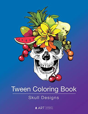 Tween Coloring Book: Skull Designs: Colouring Book For Teenagers, Young Adults, Boys, Girls, Ages 9-12, 13-16, Cute Arts & Craft Gift, Detailed Designs For Relaxation & Mindfulness