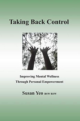 Taking Back Control: Improving Mental Wellness Through Personal Empowerment