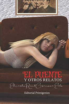 El Puente Y Otros Relatos (Spanish Edition)