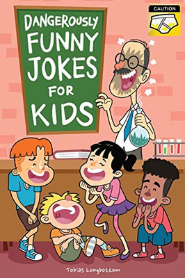 Dangerously Funny Jokes For Kids: Joke Book For Boys And Girls Ages 7 To 9