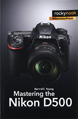 Mastering the Nikon D500