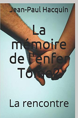 La Mémoire De L'Enfer Tome2: La Rencontre (French Edition)