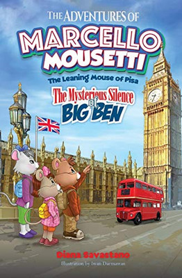 The Adventures Of Marcello Mousetti: The Leaning Mouse Of Pisa (The Mysterious Silence Of Big Ben)