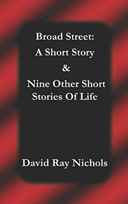 Broad Street: A Short Story: & Nine Other Short Stories Of Life