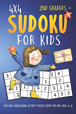 Sudoku For 2Nd Graders: 4X4 Fun And Challenging Activity Puzzle Book For Kids Ages 6-8 (Sudoku Books For Kids)