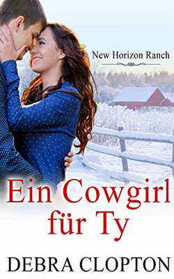 Ein Cowgirl Für Ty (New Horizon Ranch  Mule Hollow) (German Edition)
