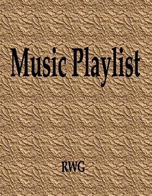 Music Playlist: 150 Pages 8.5" X 11"