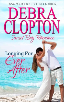 Longing For Ever After (Sunset Bay Romance)