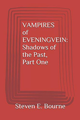 Vampires Of Eveningvein: Shadows Of The Past, Part One
