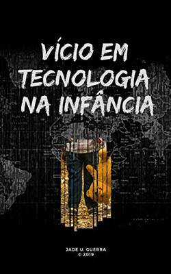 Vício Em Tecnologia Na Infância (Portuguese Edition)