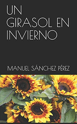 Un Girasol En Invierno (Spanish Edition)