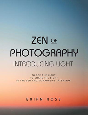 Zen Of Photography: Introducing Light