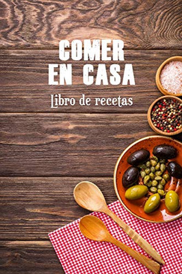 Comer En Casa: Libro De Recetas (Cocina) (Spanish Edition)