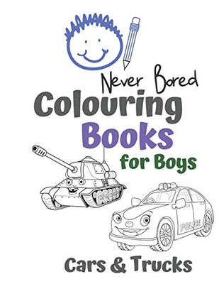 Never Bored Colouring Books For Boys Cars & Trucks: Awesome Cool Cars And Vehicles: Cool Cars, Trucks, Bikes And Vehicles Colouring Book For Boys Aged 6-12