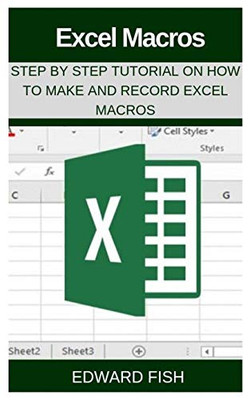 Excel Macros: Step By Step Tutorial On How To Make And Record Excel Macros