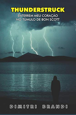 Thunderstruck: Enterrem Meu Coração No Túmulo De Bon Scott (Portuguese Edition)