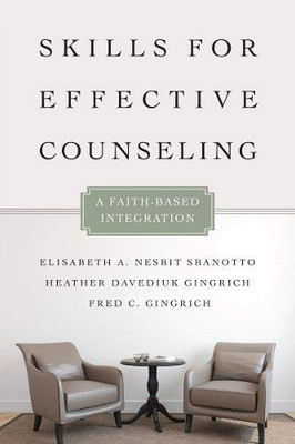 Skills for Effective Counseling: A Faith-Based Integration (Christian Association for Psychological Studies Books)