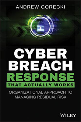 Cyber Breach Response That Actually Works: Organizational Approach to Managing Residual Risk
