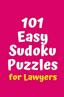 101 Easy Sudoku Puzzles For Lawyers (Sudoku For Lawyers)
