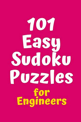 101 Easy Sudoku Puzzles For Engineers (Sudoku For Chefs)