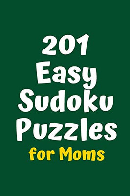 201 Easy Sudoku Puzzles For Moms (Sudoku For Moms)