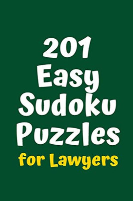 201 Easy Sudoku Puzzles For Lawyers (Sudoku For Lawyers)