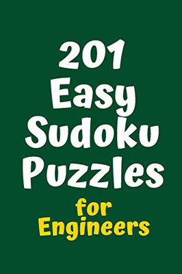 201 Easy Sudoku Puzzles For Engineers (Sudoku For Chefs)