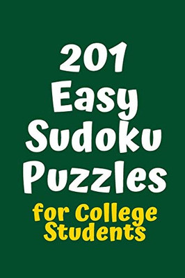 201 Easy Sudoku Puzzles For College Students (Sudoku For College Students)