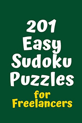 201 Easy Sudoku Puzzles For Freelancers (Sudoku For Freelancers)