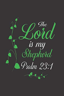 The Lord Is My Shepherd Psalm 23:1