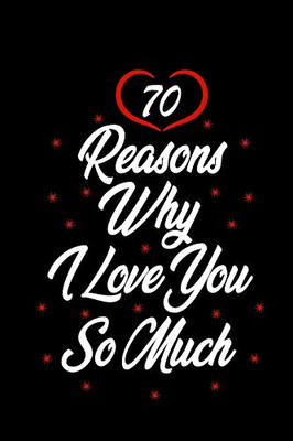 70 Reasons Why I Love You So Much: Gift For Him, Gift For Her, Wedding Gift, Anniversary Gift