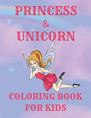 Princess & Unicorn Coloring Book For Kids: A Cute Fun Activity Book Featuring Beautiful Coloring Pages With Additional Dot To Dot And Tracing Pages