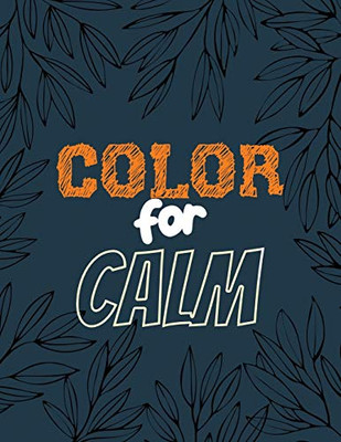 Color For Calm: Stress Relieving Creative Fun Drawings For Grownups & Teens To Reduce Anxiety & Relax, 14 Motivating & Creative Art Activities, Creative Activities To Help Manage Stress
