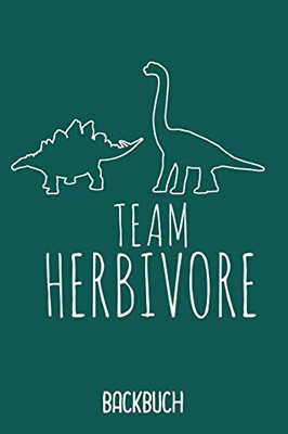 Backbuch Team Herbivore: Backbuch A5 Zum Selberschreiben Als Geschenk Für Studenten Veganer Und Rezepte Für Vegetarier / 6X9" - 120 Seiten Mit ... Für Die Backrezepte Vo (German Edition)