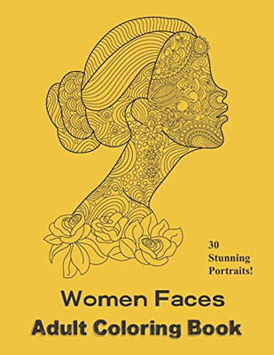 Women Faces Adult Coloring Book: Beautiful Portraits To Color