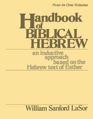 Handbook of Biblical Hebrew: An Inductive Approach Based on the Hebrew Text of Esther (An Inductive Approach Based on the Hebrew Text of Esther, 2 Vols. in 1)