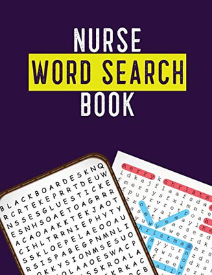 Nurse Word Search Book: Hidden Word Searches For The Nurse, Activity Book Nurse Brain Game, Unique Large Print Crossword Search Book For Nursing Student