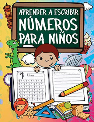 Aprender A Escribir Números Para Niños: Primeros Ejercicios De Escritura Para Aprender Los Números Del 0 Al 20 (Spanish Edition)