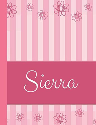 Sierra: Personalized Name College Ruled Notebook Pink Lines And Flowers