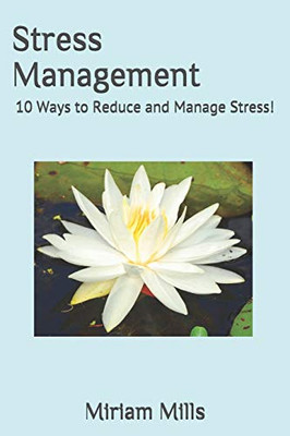 Stress Management: 10 Ways To Reduce And Manage Stress!