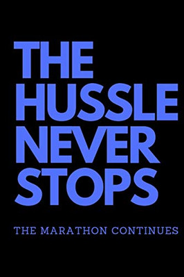 The Hussle Never Stops The Marathon Continues: Blue