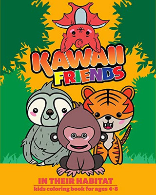 Kawaii Friends In Their Habitat: Kids Coloring Book For Ages 4-8: Kawaii Coloring Book: A Great Creative Way To Learn These Animal Names In Japanese