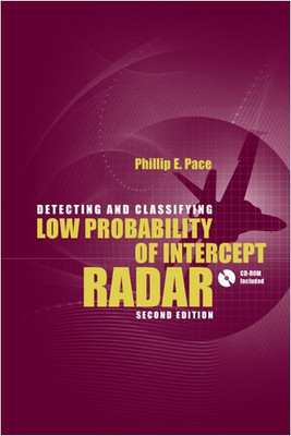 Detecting and Classifying Low Probability of Intercept Radar (Artech House Remote Sensing Library)