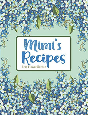 Mimi'S Recipes Blue Flower Edition