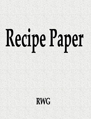 Recipe Paper: 200 Pages 8.5" X 11"