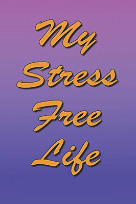 My Stress Free Life