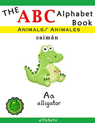 The Abc Animals Alphabet Book: Spanish Bilingual Edition