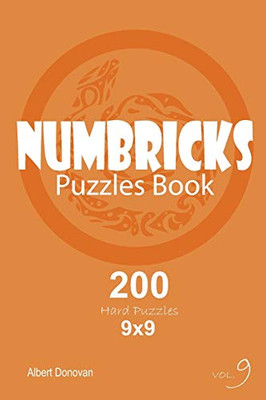 Numbricks - 200 Hard Puzzles 9X9 (Volume 9)